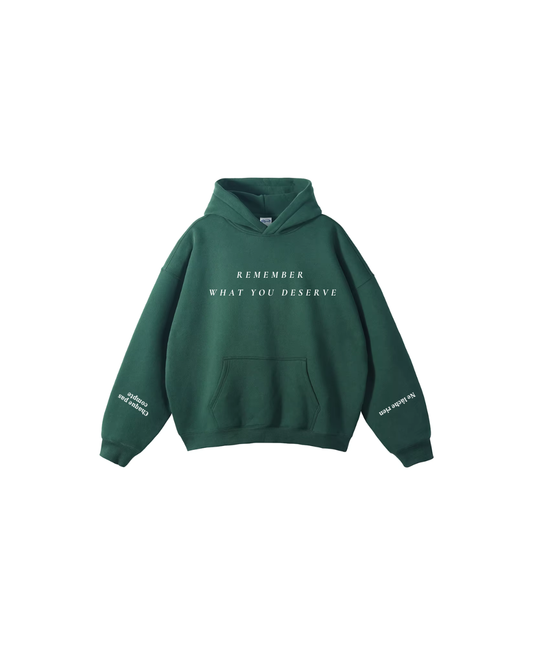 Remember what you deserve